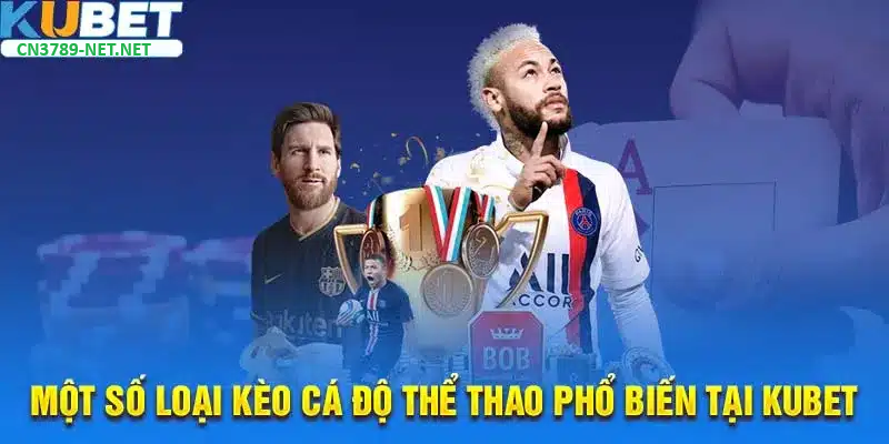 cn3789-mot-so-loai-keo-ca-do-the-thao-pho-bien-tai-kubet